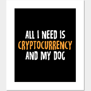 All I Need Is Cryptocurrency And My Dog Crypto Posters and Art